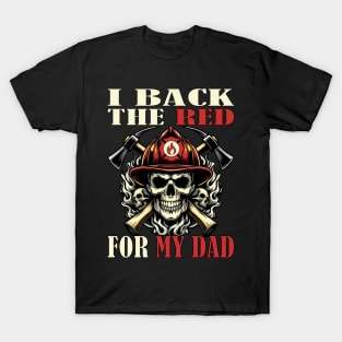 I Back the Red for My Dad: International Firefighter Day (Highlights support, specific day, and father) T-Shirt